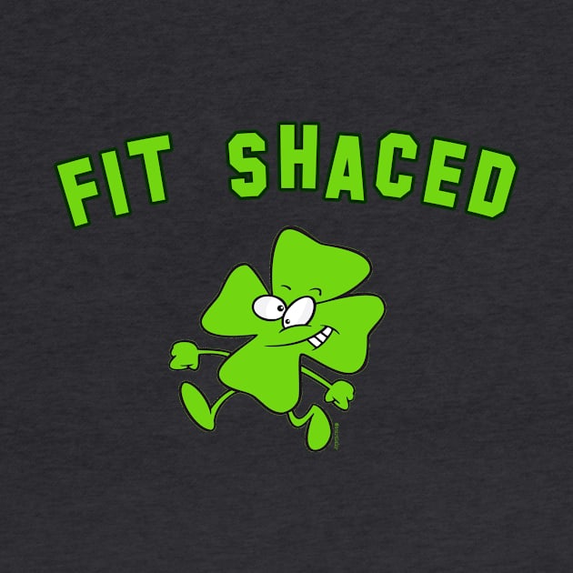 FIT SHACED Funny St Patrick by Scarebaby